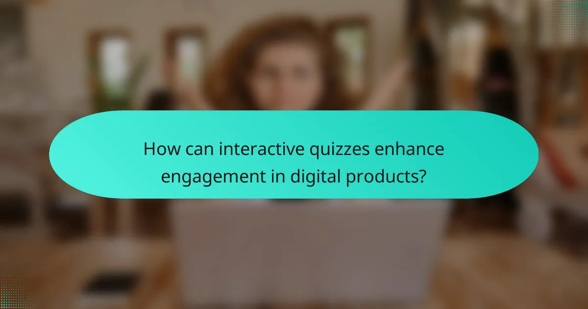 How can interactive quizzes enhance engagement in digital products?
