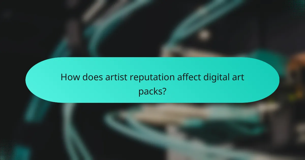 How does artist reputation affect digital art packs?
