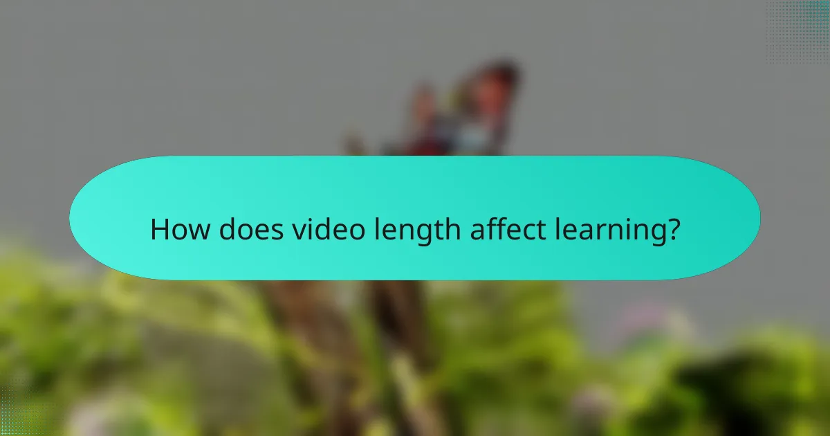 How does video length affect learning?