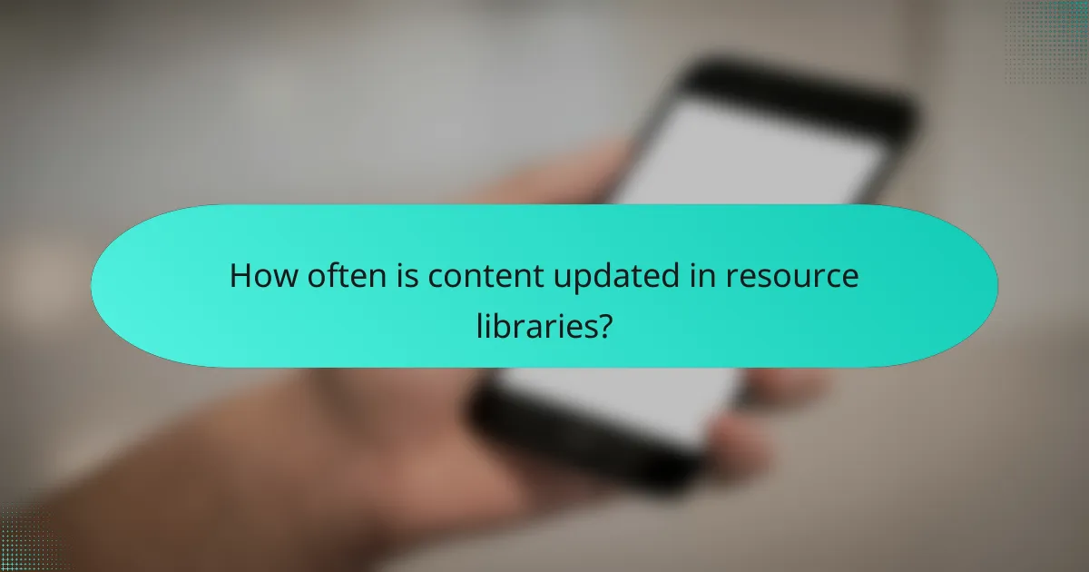 How often is content updated in resource libraries?