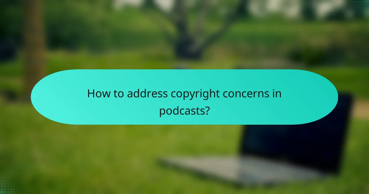 How to address copyright concerns in podcasts?