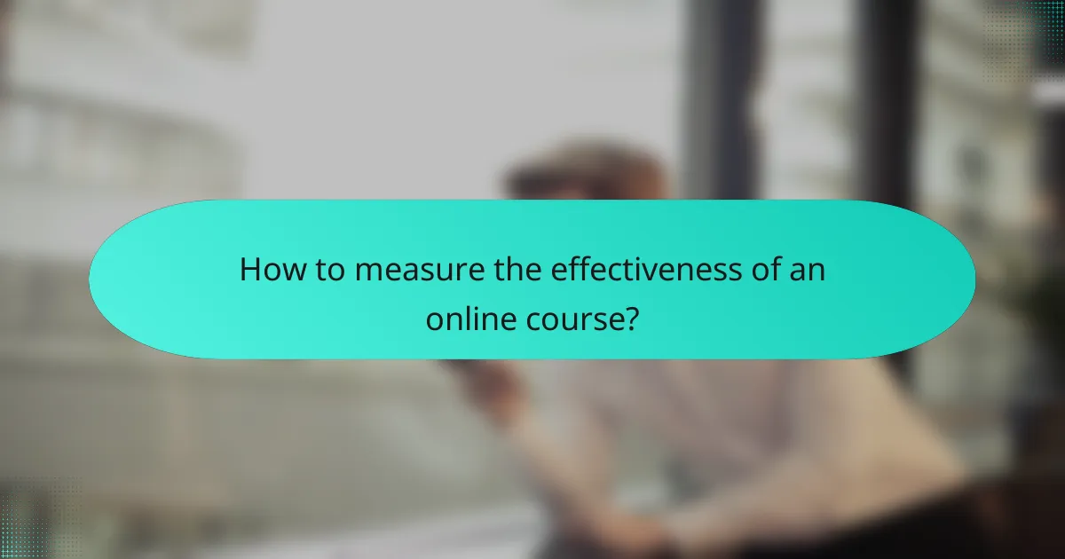 How to measure the effectiveness of an online course?