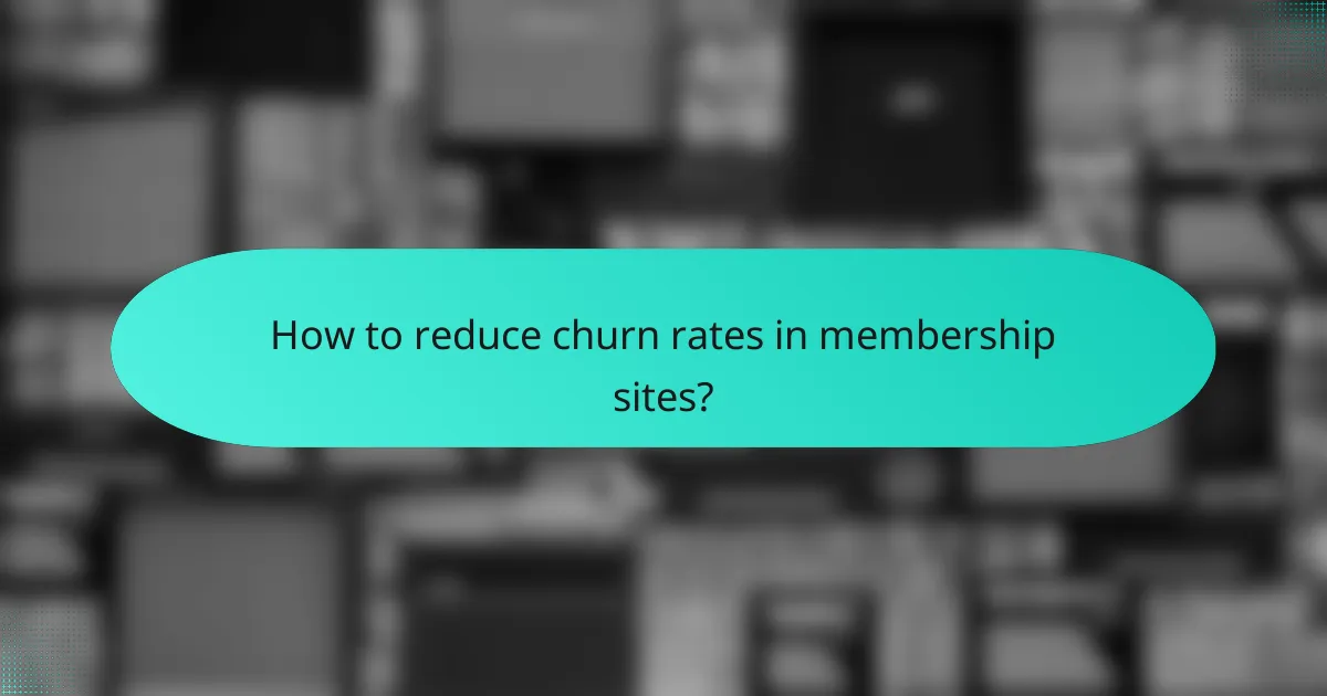 How to reduce churn rates in membership sites?