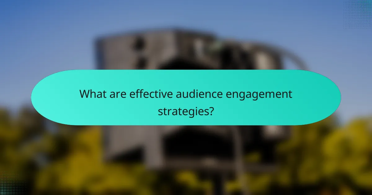 What are effective audience engagement strategies?