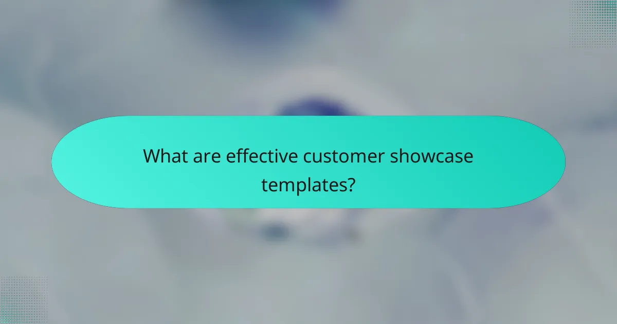 What are effective customer showcase templates?