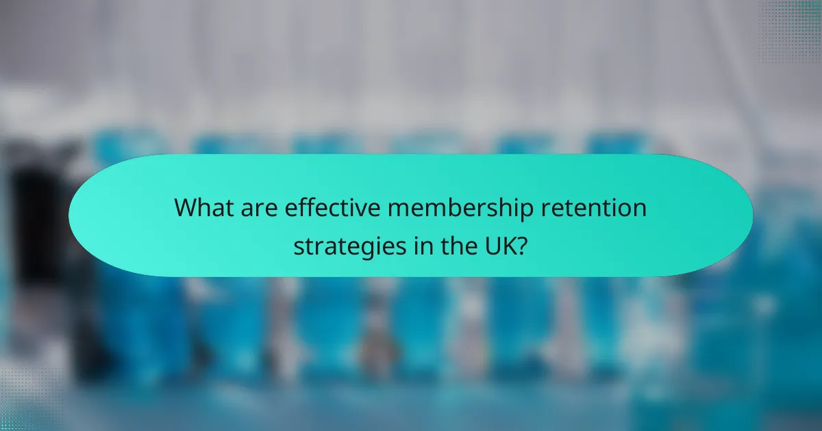 What are effective membership retention strategies in the UK?