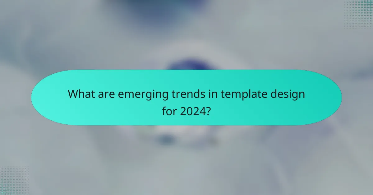 What are emerging trends in template design for 2024?