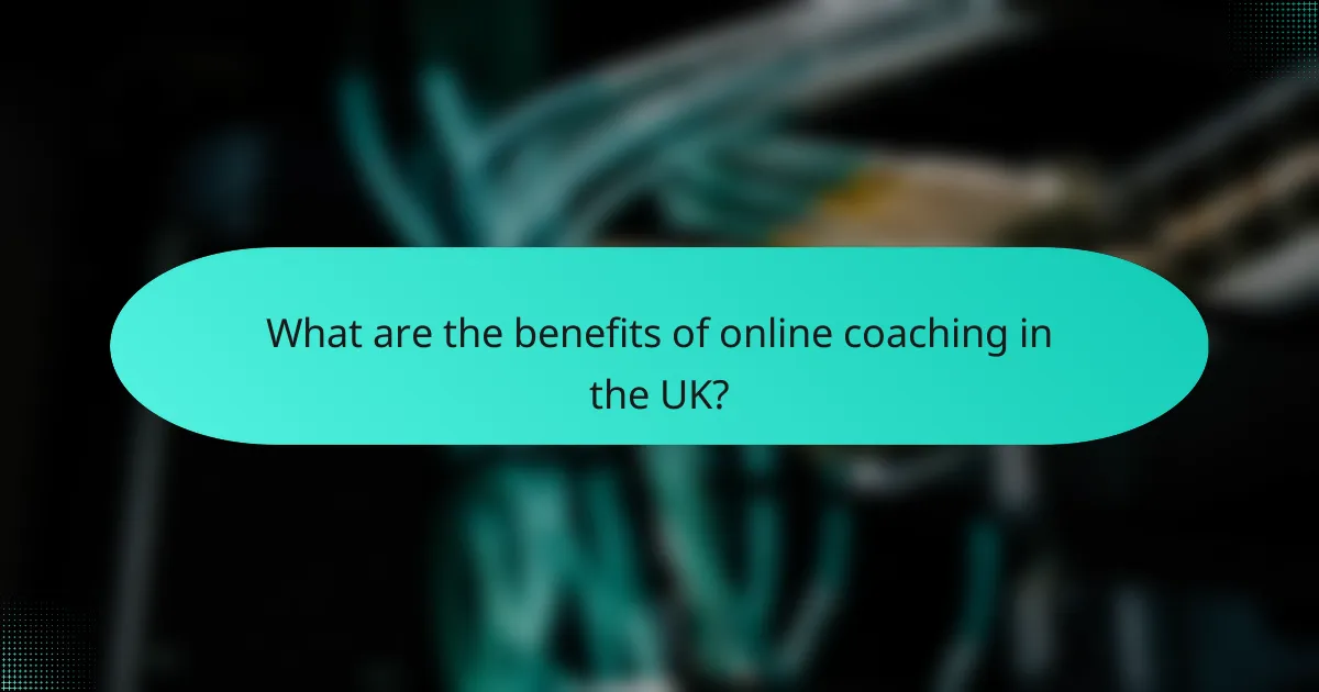 What are the benefits of online coaching in the UK?
