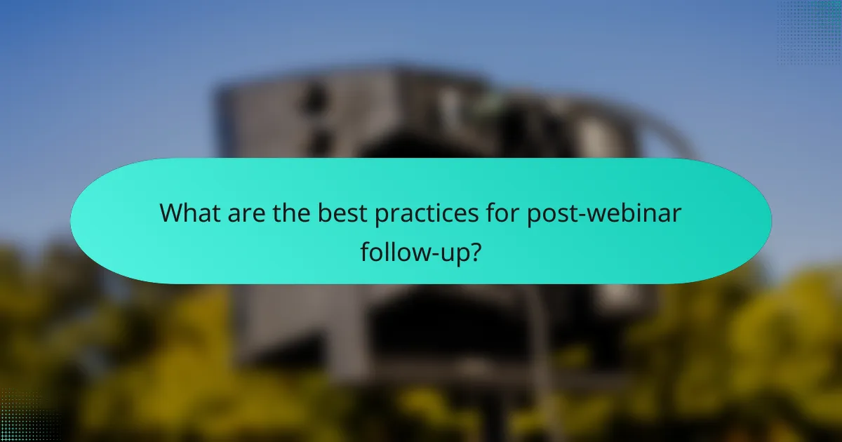 What are the best practices for post-webinar follow-up?