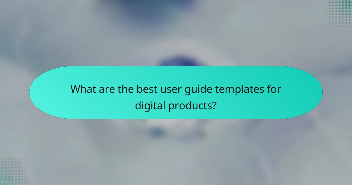 What are the best user guide templates for digital products?