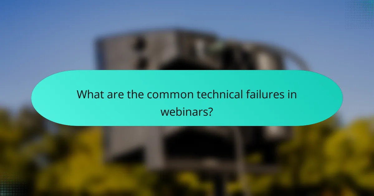 What are the common technical failures in webinars?