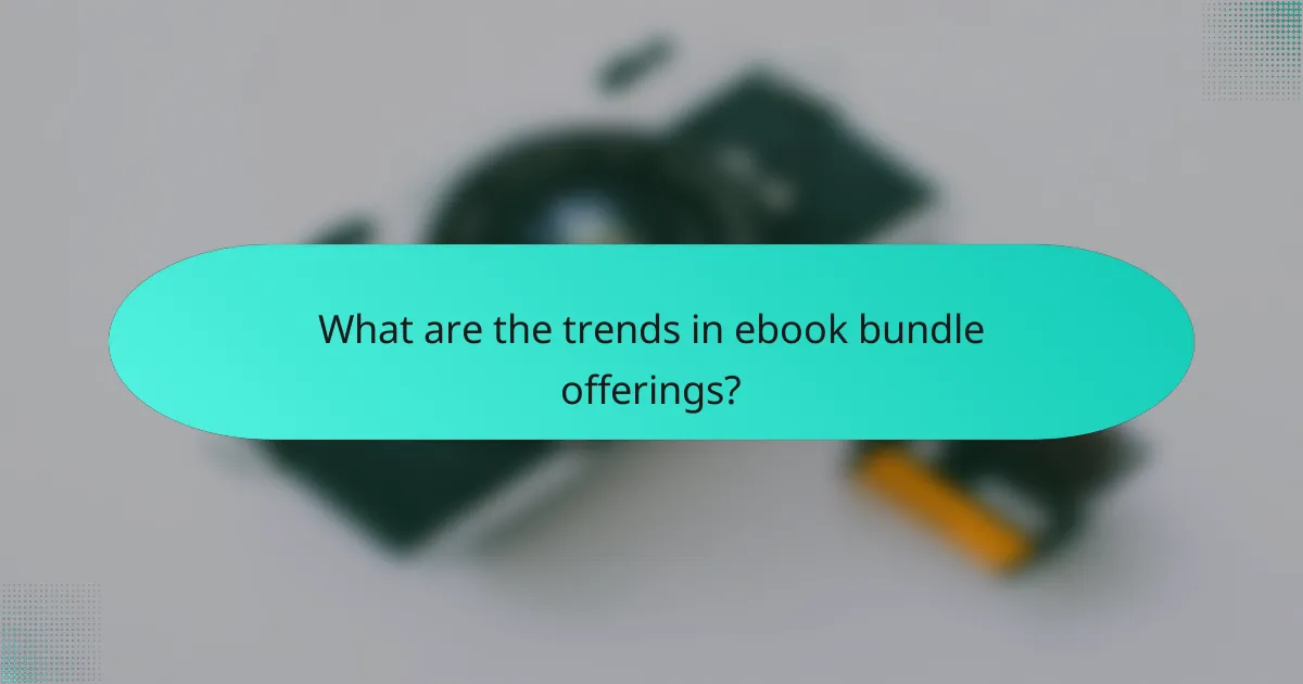 What are the trends in ebook bundle offerings?