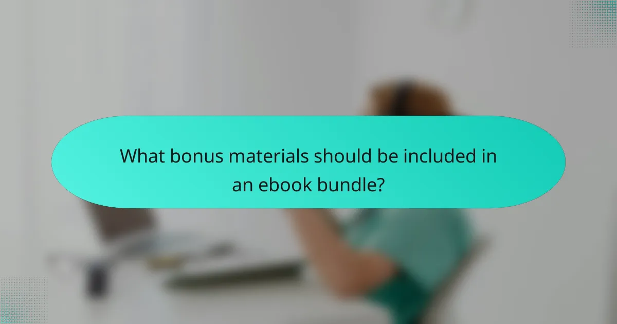 What bonus materials should be included in an ebook bundle?