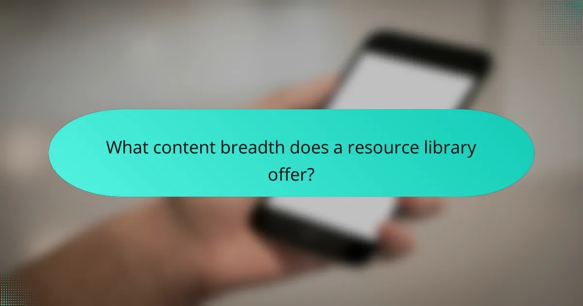 What content breadth does a resource library offer?