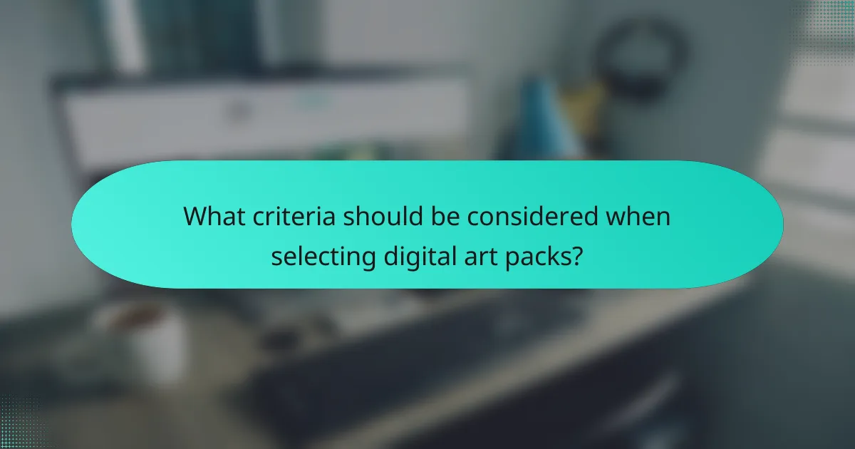 What criteria should be considered when selecting digital art packs?