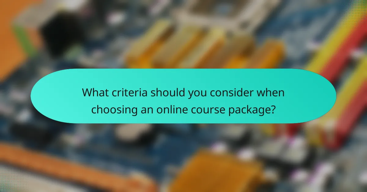 What criteria should you consider when choosing an online course package?