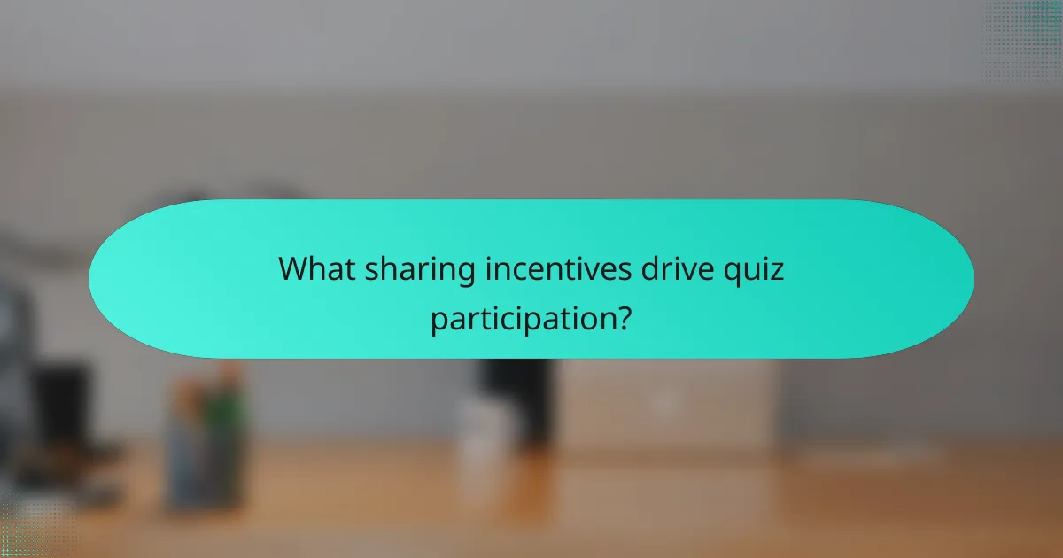 What sharing incentives drive quiz participation?